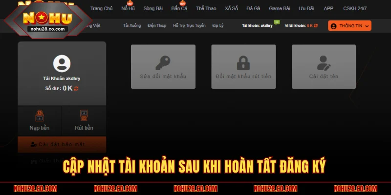 Đăng Ký NOHU28 3 Cập nhật tài khoản sau khi hoàn tất đăng ký