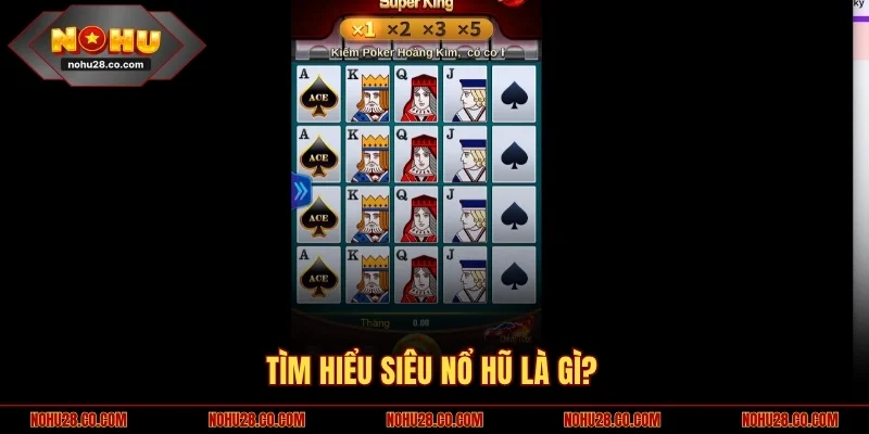 Bật Mí Siêu Nổ Hũ Là Gì? Cập Nhật Thủ Thuật Chinh Phục Slot 1 Khám phá siêu nổ hũ là gì?