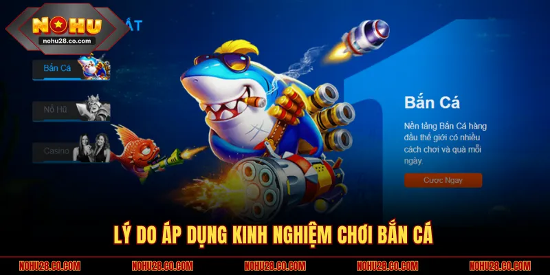 Top 4 Kinh Nghiệm Chơi Bắn Cá Bất Bại Từ Chuyên Gia 1 Lý do áp dụng kinh nghiệm chơi bắn cá