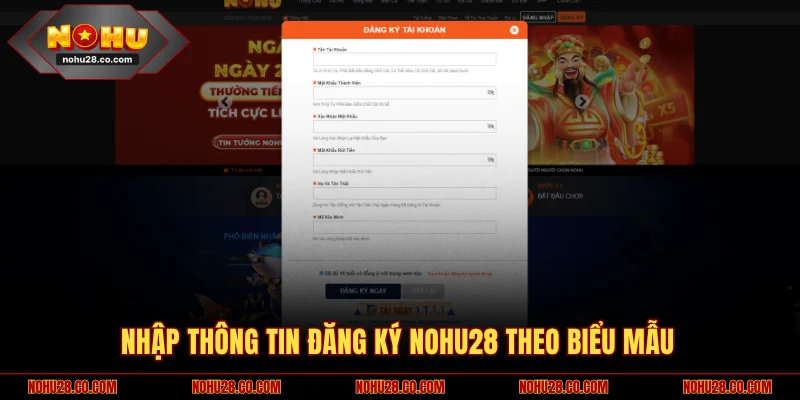 Đăng Ký NOHU28 2 Nhập thông tin đăng ký NOHU28 theo biểu mẫu