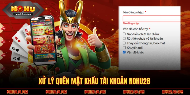 Đăng Nhập NOHU28 3 Xử lý quên mật khẩu tài khoản NOHU28